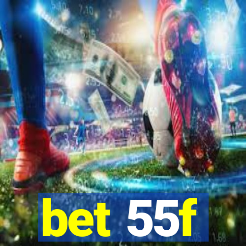 bet 55f